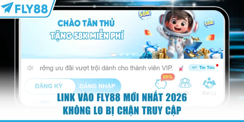 Link Vào FLY88 Mới Nhất 2026 Không Lo Bị Chặn Truy Cập 4 Link Vào FLY88 Mới Nhất 2026 Không Lo Bị Chặn Truy Cập